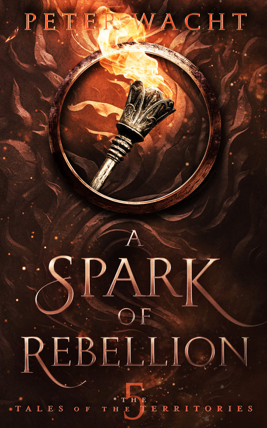 A Spark of Rebellion (The Tales of the Territories, Book 5 - Paperback Edition)