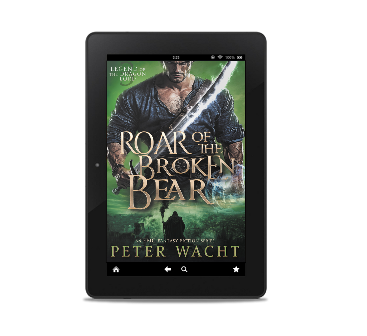 Roar of the Broken Bear: An Epic Fantasy Fiction Series (Legend of the Dragon Lord, Book 3 - Kindle and ePub)