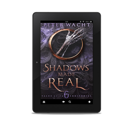 Shadows Made Real (The Tales of the Territories, Book 6 - Kindle and ePub)