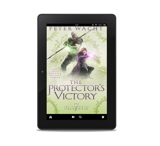 The Protector's Victory (The Tales of Caledonia, Book 7 - Kindle and ePub)