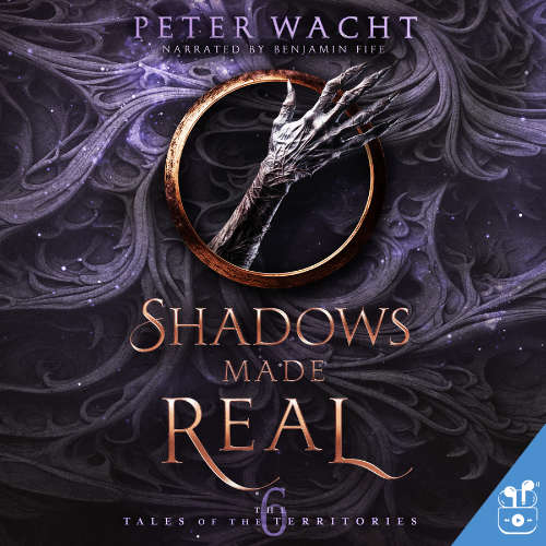 Shadows Made Real (The Tales of the Territories, Book 6 - Audiobook)