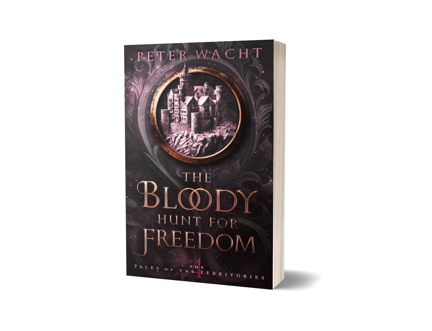 The Bloody Hunt for Freedom (The Tales of the Territories, Book 4 - Paperback Edition)