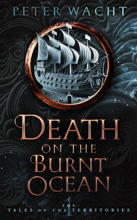 Death on the Burnt Ocean (The Tales of the Territories, Book 1 - Paperback Edition)